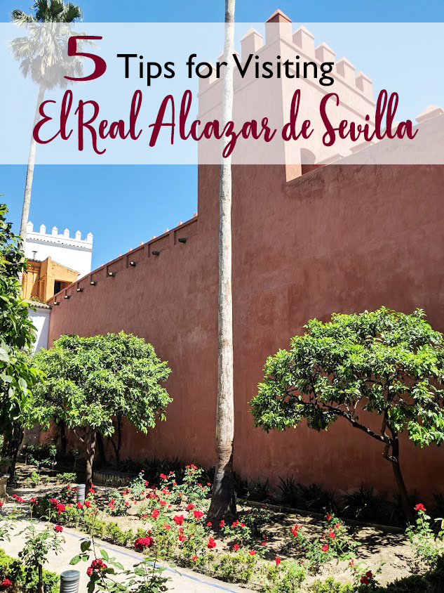 5 Tips For Visiting El Real Alcázar De Sevilla - Catheryn Grivna